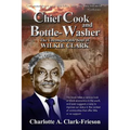 "Chief Cook and Bottle-Washer": The Unconquerable Soul Of Wilkie Clark - Paperback