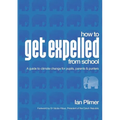How to Get Expelled from School: A Guide to Climate Change for Pupils, Parents and Punters - Paperback