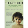 The Late Talker: What to Do If Your Child Isn't Talking Yet - Paperback