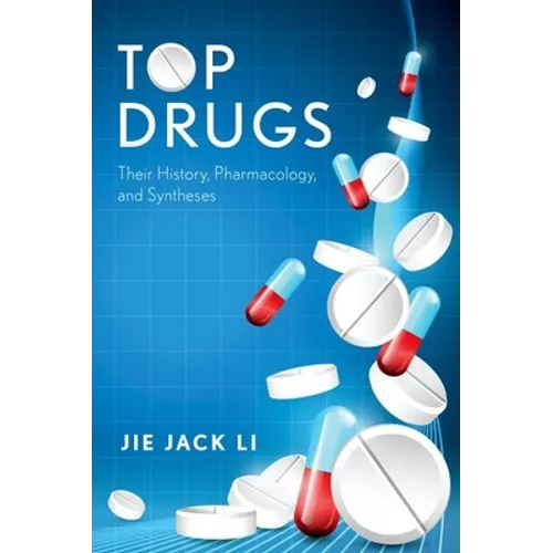 Top Drugs: Their History, Pharmacology, and Syntheses - Hardcover