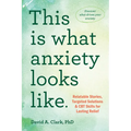 This Is What Anxiety Looks Like: Relatable Stories, Targeted Solutions, and CBT Skills for Lasting Relief - Paperback