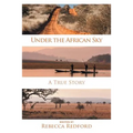 Under the African Sky: A True Story - Paperback