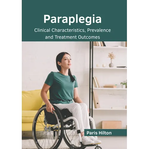 Paraplegia: Clinical Characteristics, Prevalence and Treatment Outcomes - Hardcover