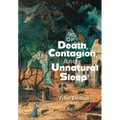 Of Death, Contagion, and Unnatural Sleep - Hardcover