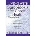 Living With Sarcoidosis & Other Chronic Health Conditions - Paperback