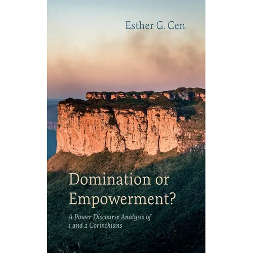 Domination or Empowerment?: A Power Discourse Analysis of 1 and 2 Corinthians - Paperback