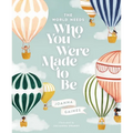 The World Needs Who You Were Made to Be - Hardcover