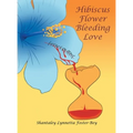 Hibiscus Flower Bleeding Love - Hardcover