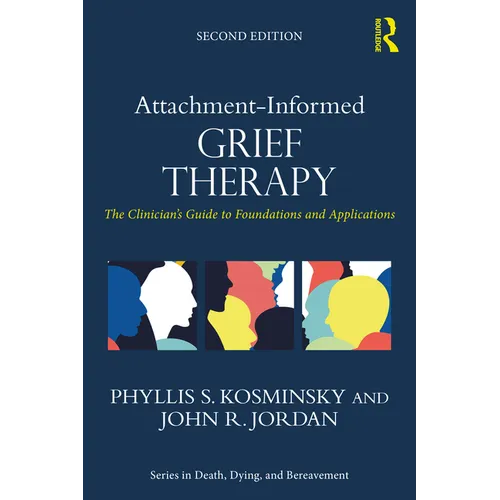 Attachment-Informed Grief Therapy: The Clinician's Guide to Foundations and Applications - Paperback