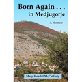 Born Again . . . in Medjugorje - Paperback