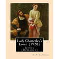 Lady Chatterley's Lover (1928). By: D. H. Lawrence: Novel (Romance) - Paperback