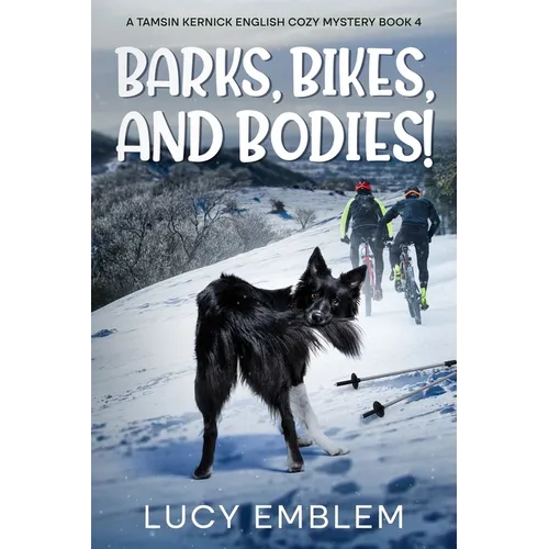 Barks, Bikes, and Bodies!: A Tamsin Kernick English Cozy Mystery Book 4 - Paperback