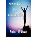 How to Live the Abundant Life - Paperback