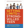 Setting Limits with Your Strong-Willed Teen: Eliminating Conflict by Establishing Clear, Firm, and Respectful Boundaries - Paperback