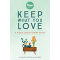 Keep What You Love: A Visual Decluttering Guide - Paperback