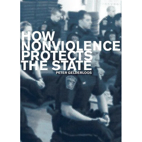 How Nonviolence Protects the State - Paperback