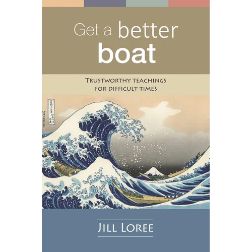Get a Better Boat: Trustworthy teachings for difficult times - Paperback