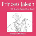 Princess Jaleah: 'Oh Brother Tattle Me a Tale!' - Paperback