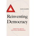 Reinventing Democracy: Improving British political governance - Hardcover