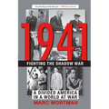 1941: Fighting the Shadow War: A Divided America in a World at War - Paperback