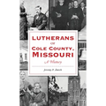 Lutherans of Cole County, Missouri: A History - Hardcover