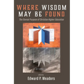 Where Wisdom May Be Found - Hardcover