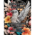 Enchanted Gardens: A Hummingbird and Flowers Coloring Extravaganza - Paperback