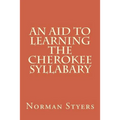 An Aid to Learning the Cherokee Syllabary - Paperback