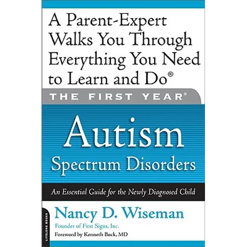 The First Year: Autism Spectrum Disorders: An Essential Guide for the Newly Diagnosed Child - Paperback