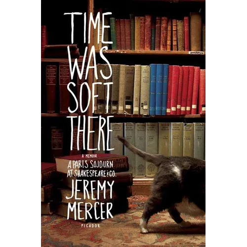 Time Was Soft There: A Paris Sojourn at Shakespeare & Co. - Paperback