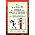 So, You Want to Work on Wall Street? - Paperback
