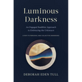 Luminous Darkness: An Engaged Buddhist Approach to Embracing the Unknown - Paperback