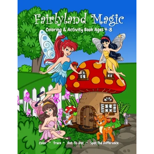 Fairyland Magic Coloring & Activity Book Ages 4-8, Color, Trace, Dot-to-Dot, Spot The Difference - Paperback