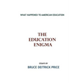The Education Enigma: What Happened To American Education - Paperback