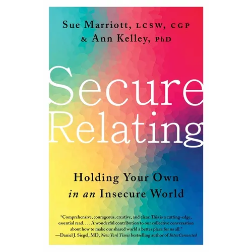 Secure Relating: Holding Your Own in an Insecure World - Hardcover
