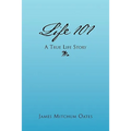 Life 101 - A True Life Story - Paperback