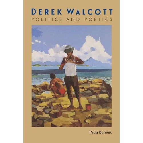 Derek Walcott: Politics and Poetics - Paperback