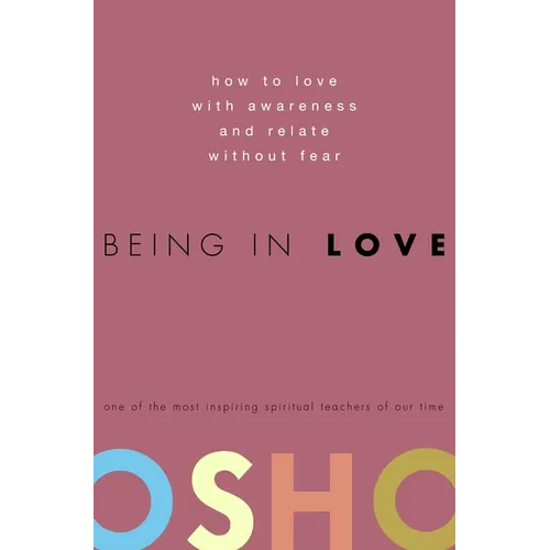 Being in Love: How to Love with Awareness and Relate Without Fear - Hardcover