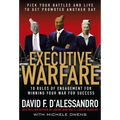 Executive Warfare: 10 Rules of Engagement for Winning Your War for Success - Hardcover