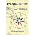 Parallel Motion: A Biography of Nevil Shute Norway - Hardcover