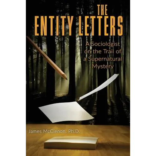 The Entity Letters: A Sociologist on the Trail of a Supernatural Mystery - Paperback