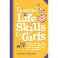 Essential Life Skills for Girls: Everything You Need to Know to Thrive at Home, at School, and Out in the World - Paperback