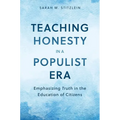 Teaching Honesty in a Populist Era: Emphasizing Truth in the Education of Citizens - Hardcover