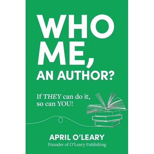 Who Me, An Author?: If THEY Can Do It, So Can YOU! - Paperback
