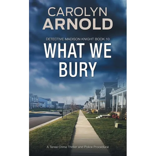 What We Bury: A Tense Crime Thriller and Police Procedural - Paperback