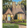Dream Cottages: From the Editors of the Cottage Journal Magazine - Hardcover