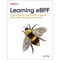 Learning eBPF: Programming the Linux Kernel for Enhanced Observability, Networking, and Security - Paperback