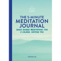 The 5-Minute Meditation Journal: Quick Guided Meditations for a Calmer, Happier You - Paperback