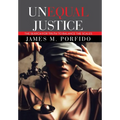 Unequal Justice: The Search for Truth to Balance the Scales - Hardcover