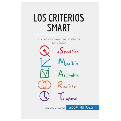 Los criterios SMART: El método para fijar objetivos con éxito - Paperback